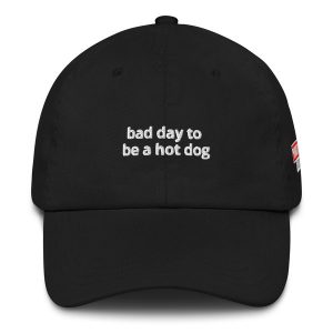 Bad Day to Be a Hot Dog Dad Hat